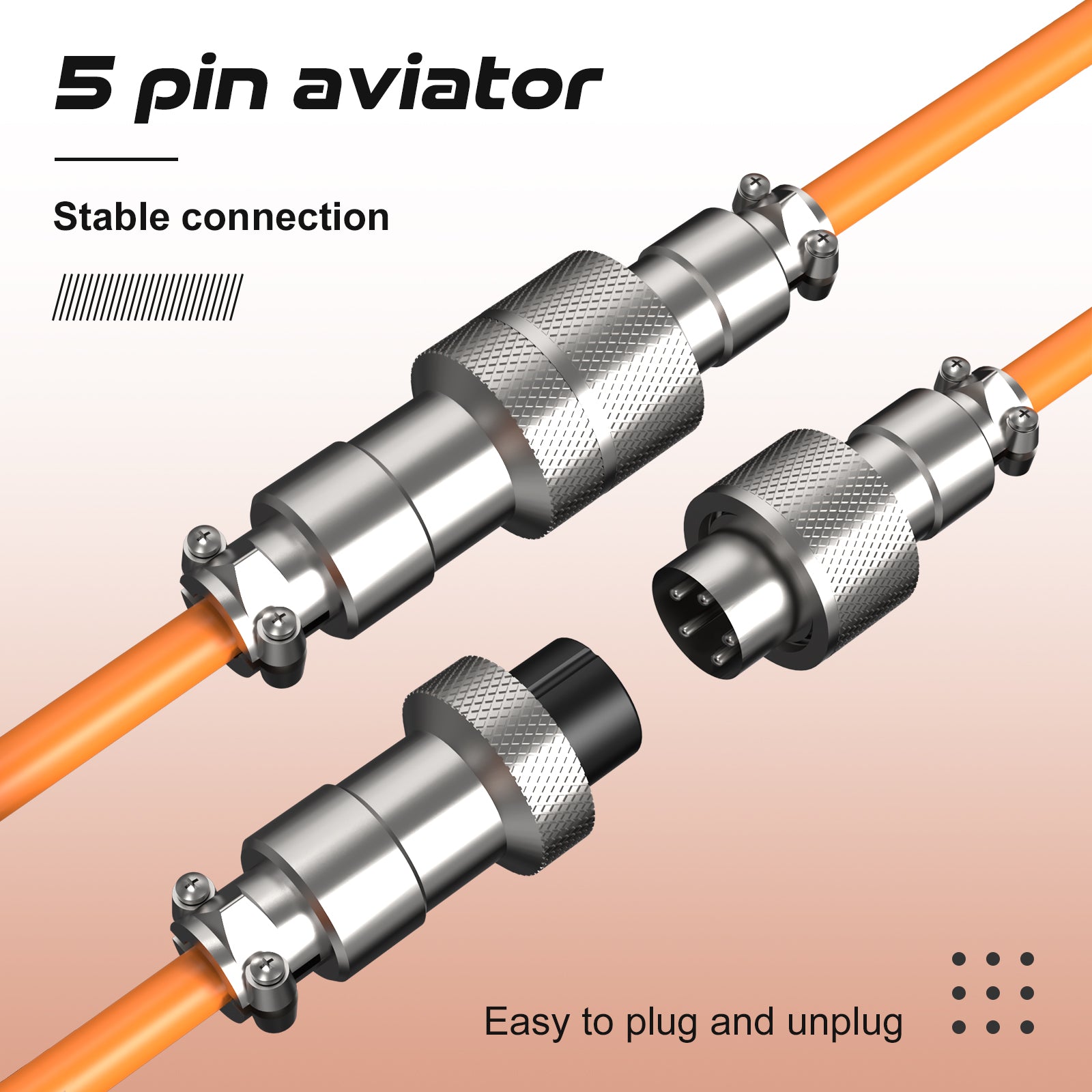 5-pin aviation connector for stable connection and easy plug design.